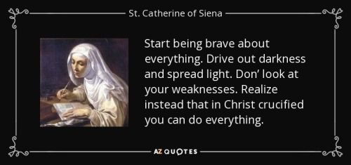 St cat start-being-brave-about-everything-drive-out-darkness-and-spread-light-don-look-at-your-st-catherine-of-siena-86-43-57